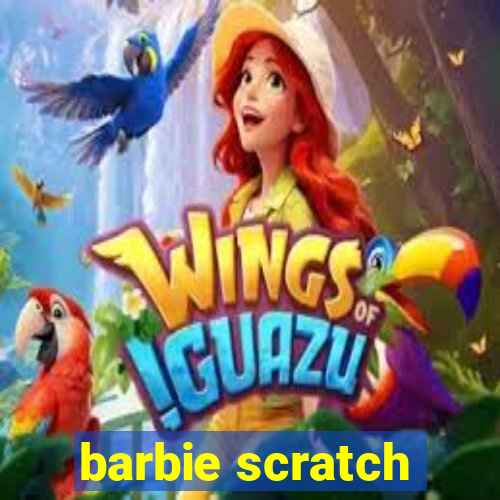 barbie scratch